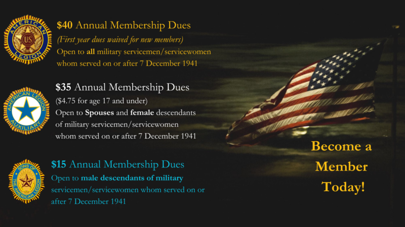 Membership Dues $40 Annual Membership Dues American Legion $35 Annual Membership Dues American Legion Auxiliary $15 Annual Membership Dues Sons of the American Legion