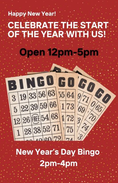 New Year's Day - Celebrate the start of the year with us! Open 12pm-5pm. New Year's Day Bingo from 2pm-4pm