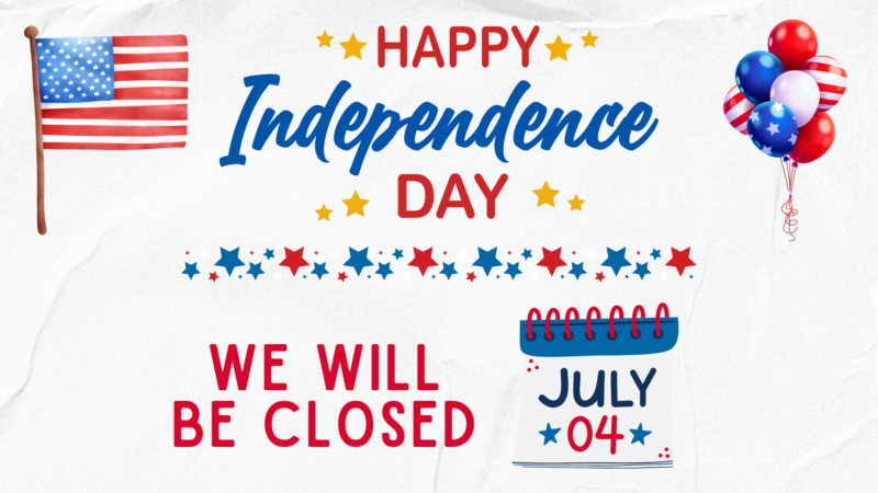 Happy Independence Day We will be closed on July 4th