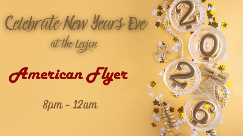 Celebrate New Years Eve at the Legion American Flyer 8pm-12am
