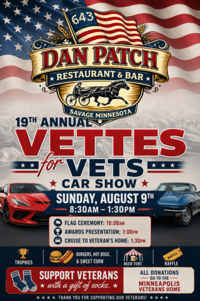 19th annual vettes for vets car show sunday august 9th 8:30am-1:30pm flag ceremony 10am awards presentation 1pm cruise to veterans home 1:30pm trophies burgers, hot dogs & sweet corn beer tent raffle support veterans with a gift of socks all donations go to the minneapolis veterans home thank you for supportin gour veterans