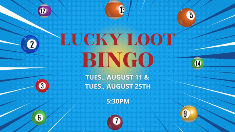 lucky loot bingo tues aug 11 & tues aug 25 at 530pm