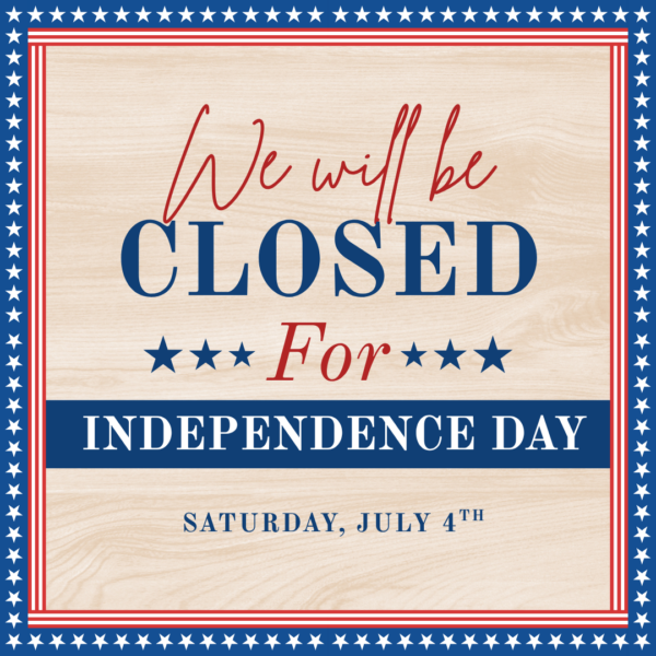 We will be closed for independence day saturday, july 4