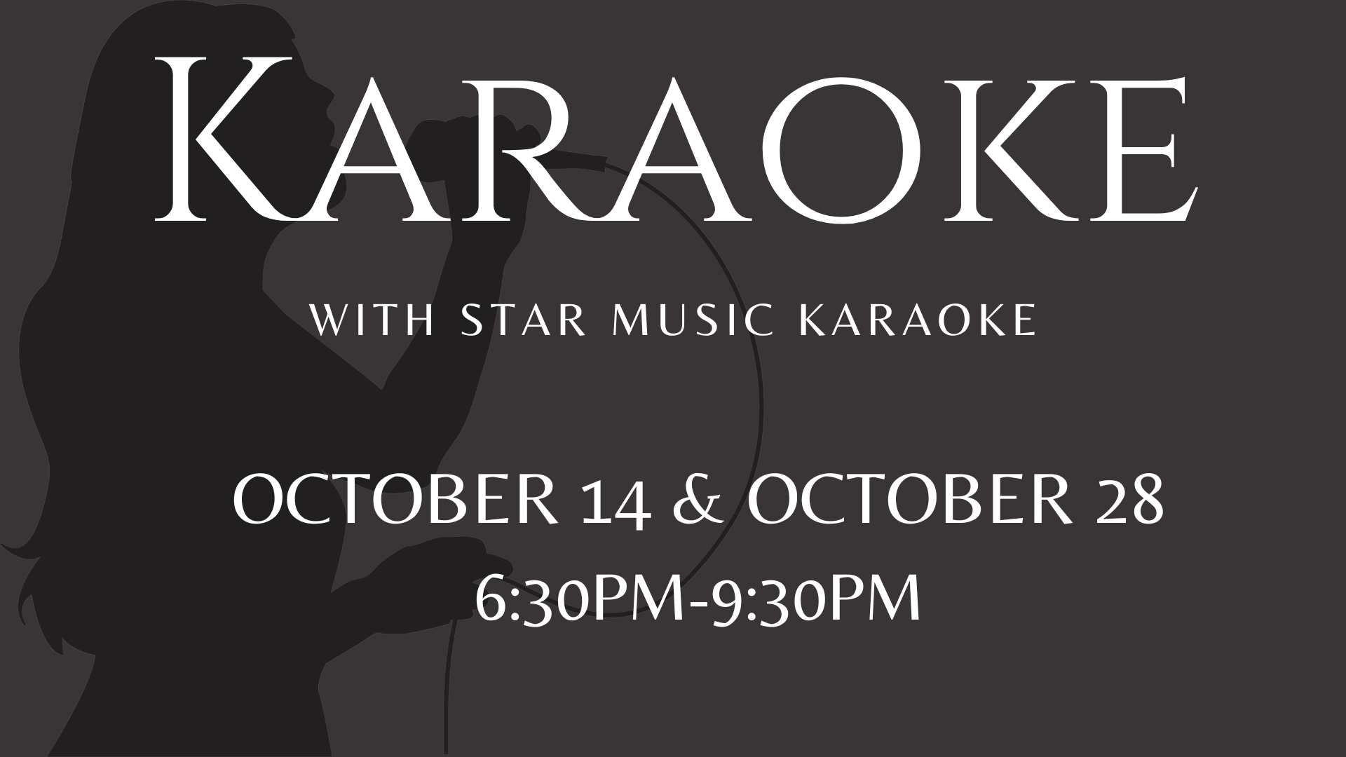 Karaoke wiht star music karaoke october 14 and october 28 630pm